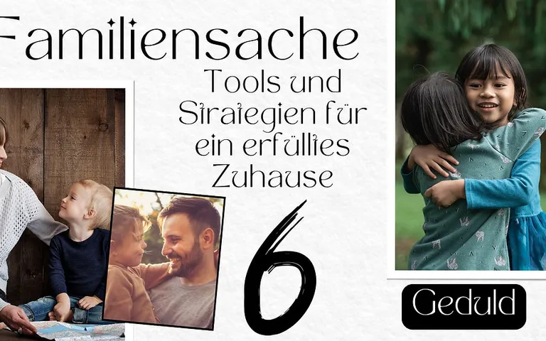Familiensache – Geduld (Teil 6)