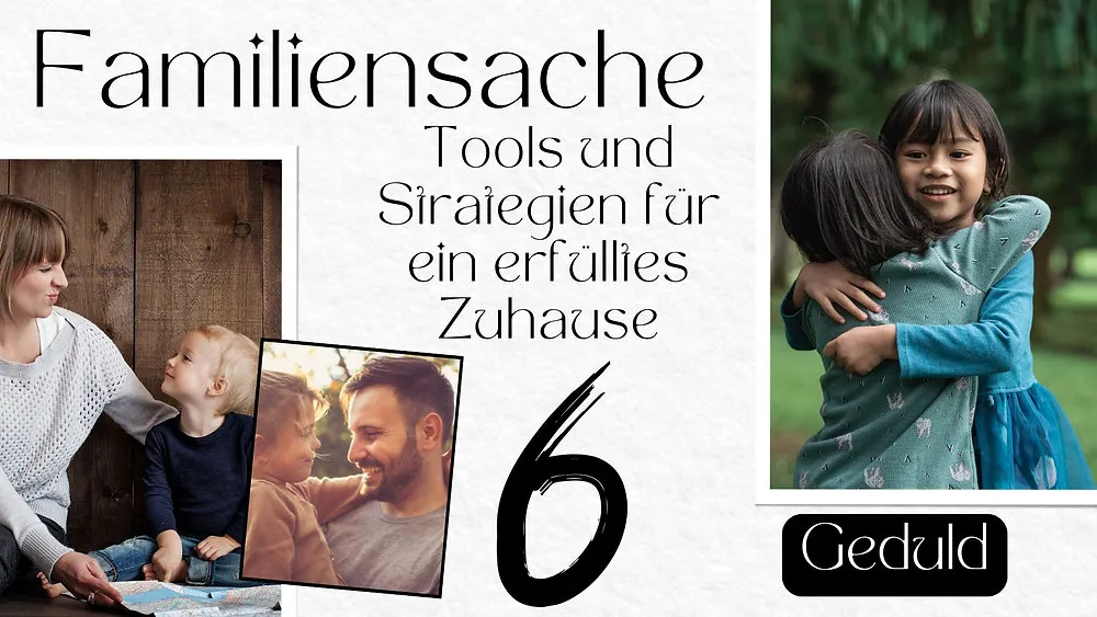 Familiensache – Geduld (Teil 6)